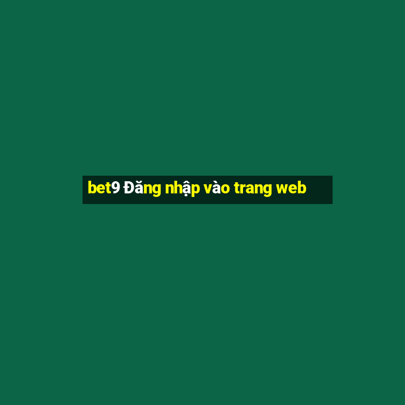 bet9 Đăng nhập vào trang web