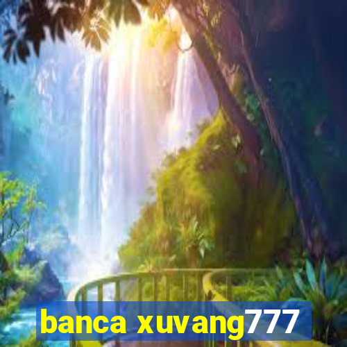 banca xuvang777