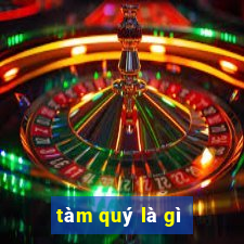 tàm quý là gì