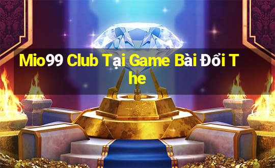 Mio99 Club Tại Game Bài Đổi The