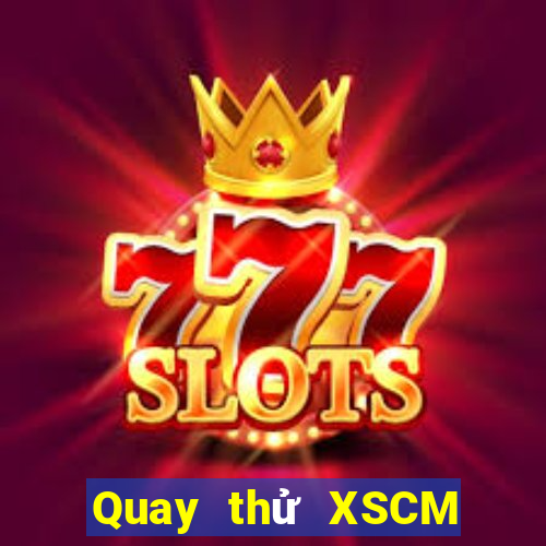 Quay thử XSCM ngày 21