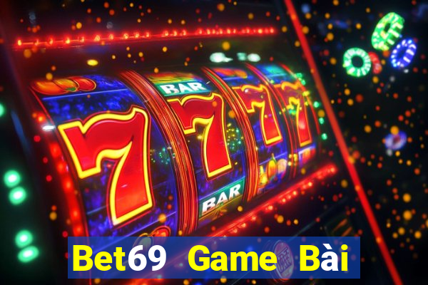 Bet69 Game Bài Đổi Thưởng Uy Tín