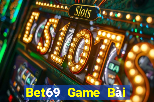 Bet69 Game Bài Đổi Thưởng Uy Tín