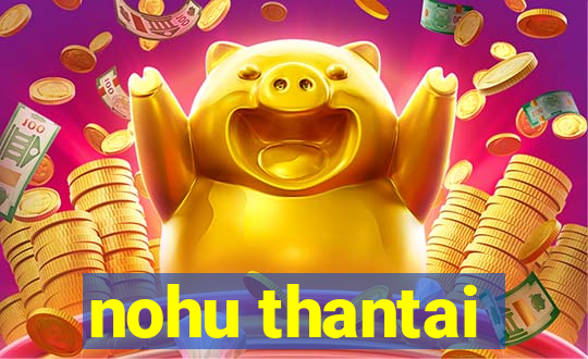 nohu thantai