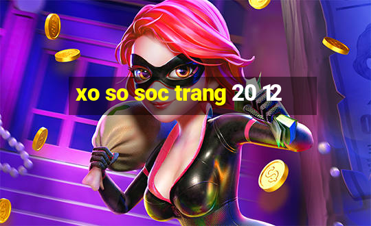 xo so soc trang 20 12