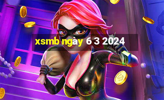 xsmb ngày 6 3 2024