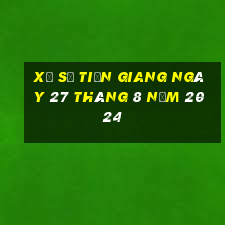 xổ số tiền giang ngày 27 tháng 8 năm 2024