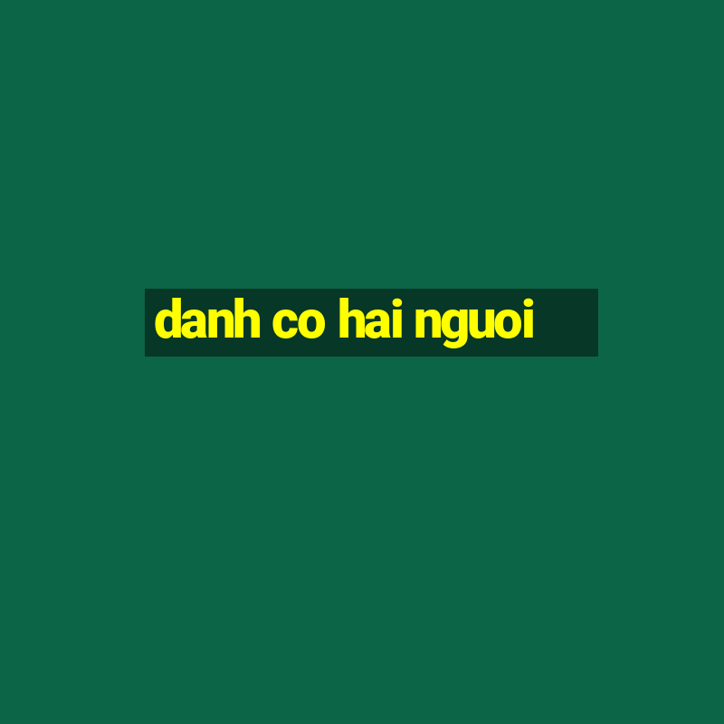 danh co hai nguoi