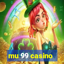 mu 99 casino