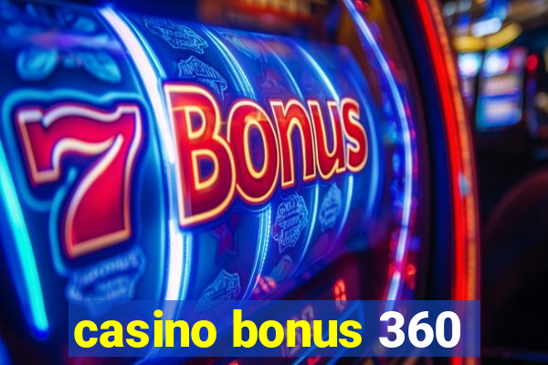 casino bonus 360