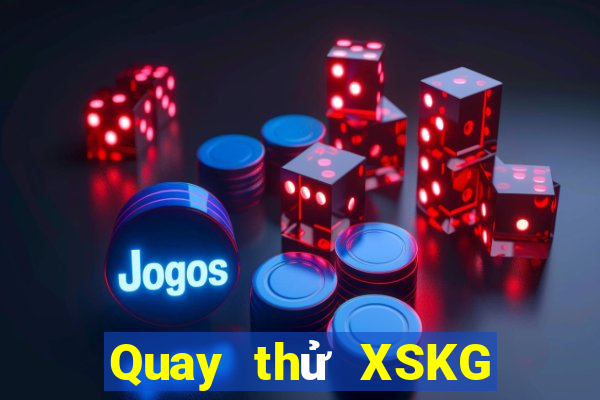 Quay thử XSKG ngày 11