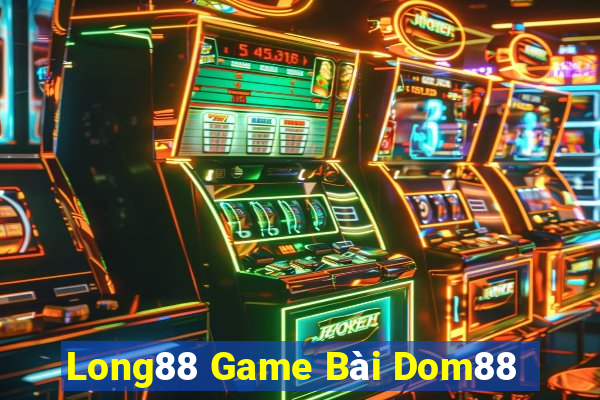 Long88 Game Bài Dom88