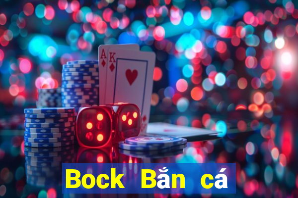 Bock Bắn cá Trao đổi Mã 2020