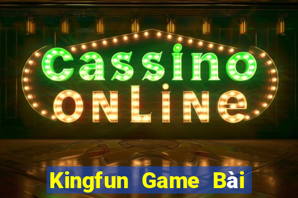 Kingfun Game Bài Phái Mạnh