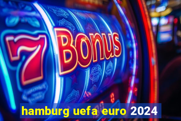 hamburg uefa euro 2024