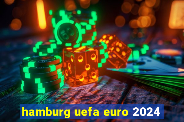 hamburg uefa euro 2024