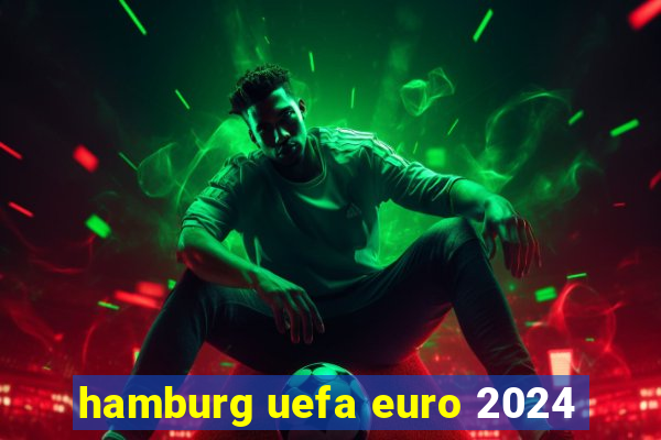 hamburg uefa euro 2024