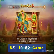 Nổ Hũ 52 Game Bài 52