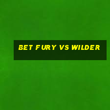 bet fury vs wilder