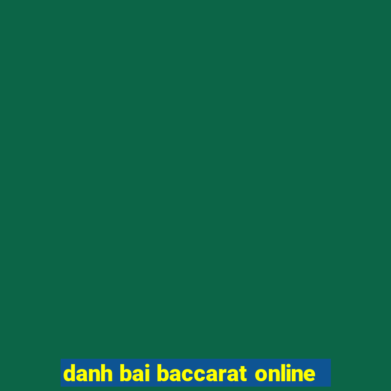 danh bai baccarat online