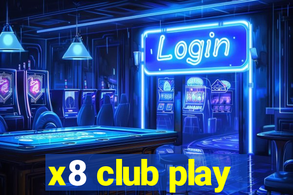 x8 club play