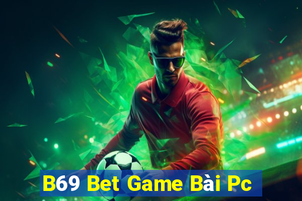 B69 Bet Game Bài Pc