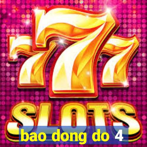 bao dong do 4