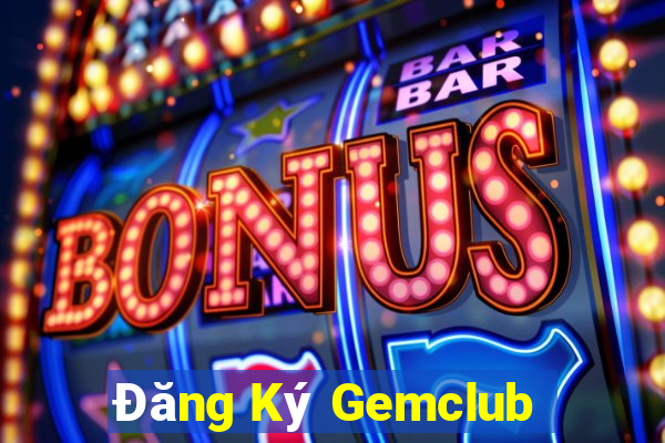 Đăng Ký Gemclub