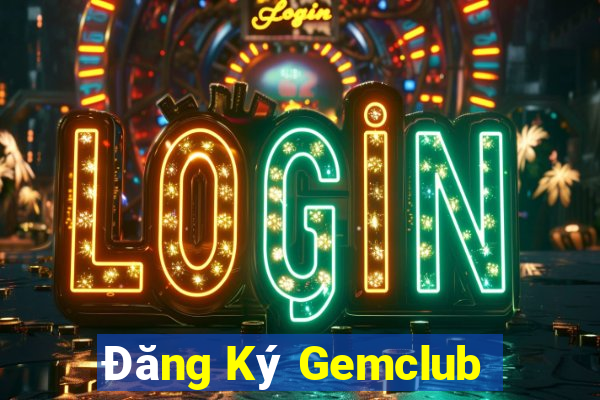 Đăng Ký Gemclub