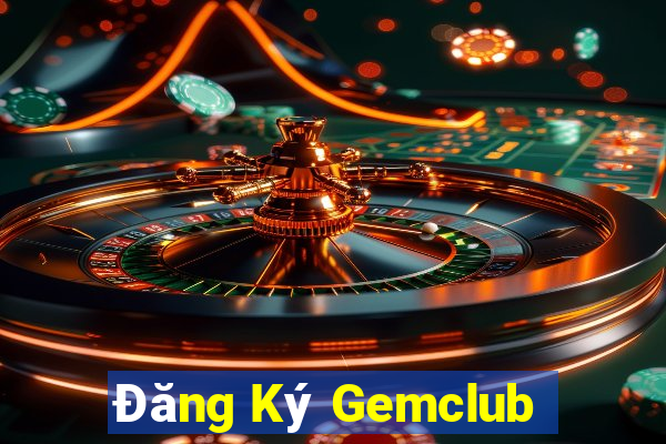 Đăng Ký Gemclub