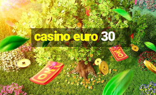 casino euro 30