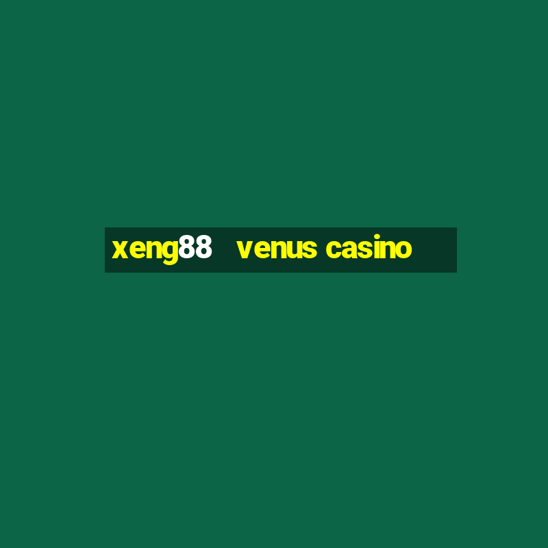 xeng88   venus casino