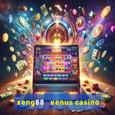 xeng88   venus casino