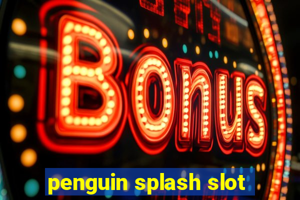 penguin splash slot