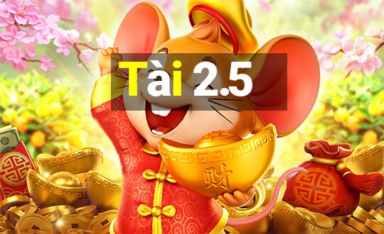 Tài 2.5