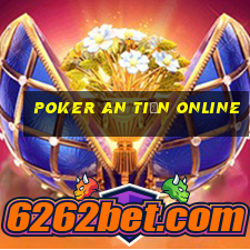 Poker an tiền online