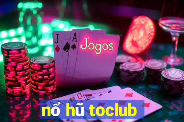 nổ hũ toclub