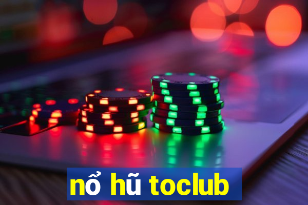 nổ hũ toclub