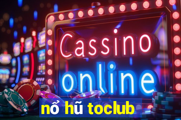 nổ hũ toclub