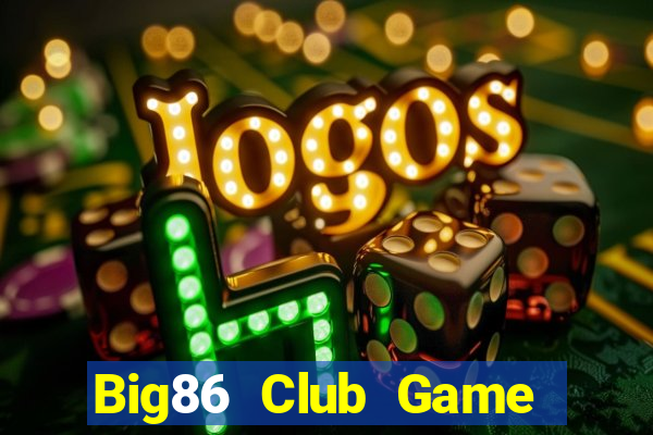 Big86 Club Game Bài Uy Tín