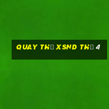 Quay thử XSND Thứ 4