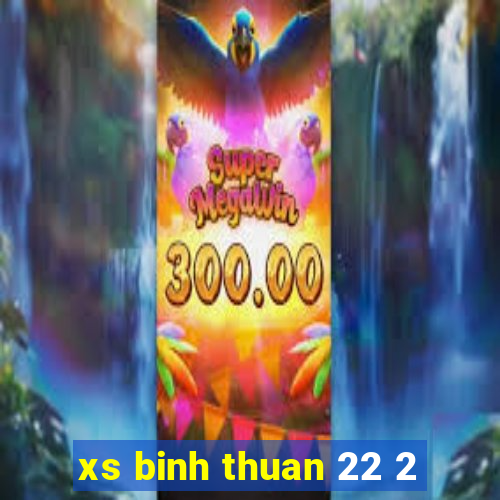 xs binh thuan 22 2