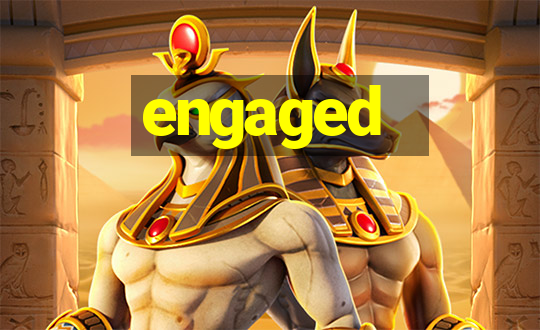 engaged