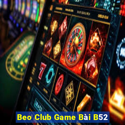 Beo Club Game Bài B52