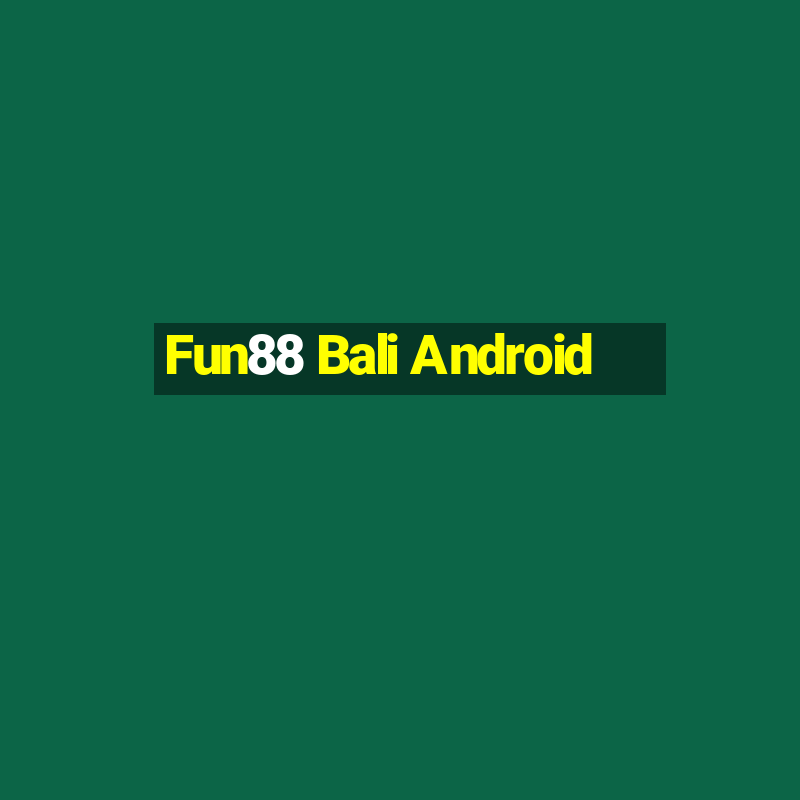 Fun88 Bali Android