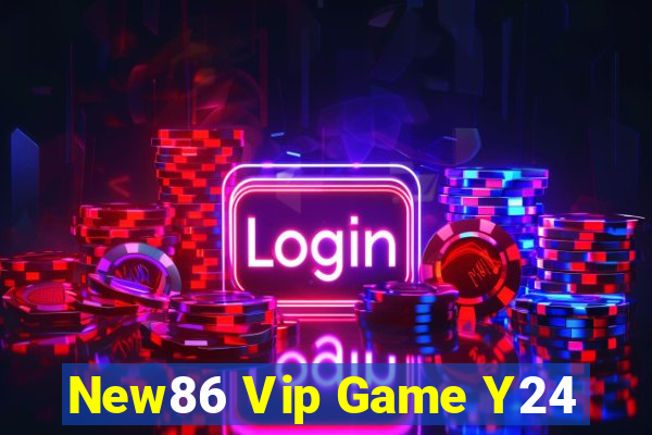 New86 Vip Game Y24