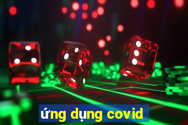 ứng dụng covid