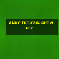 Quay thử XSGL Chủ Nhật