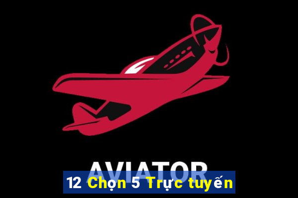 12 Chọn 5 Trực tuyến