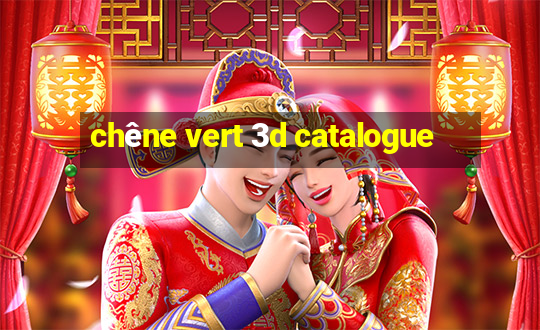 chêne vert 3d catalogue